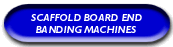 Scaffold Board End Banding Machines
